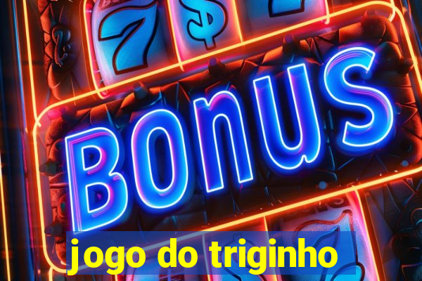 jogo do triginho